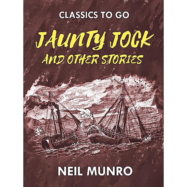 Jaunty Jock, and other Stories, Neil Munro