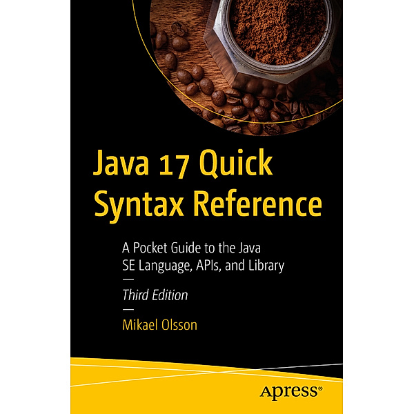Java 17 Quick Syntax Reference, Mikael Olsson