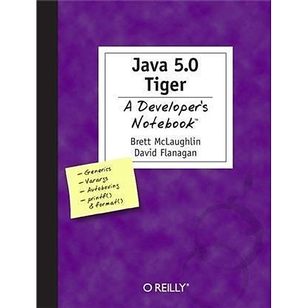 Java 5.0 Tiger: A Developer's Notebook, Brett McLaughlin