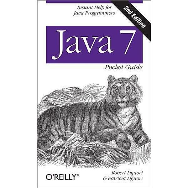 Java 7 Pocket Guide, Robert Liguori