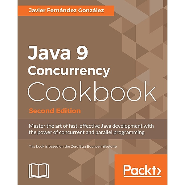 Java 9 Concurrency Cookbook, Second Edition, Javier Fernández González