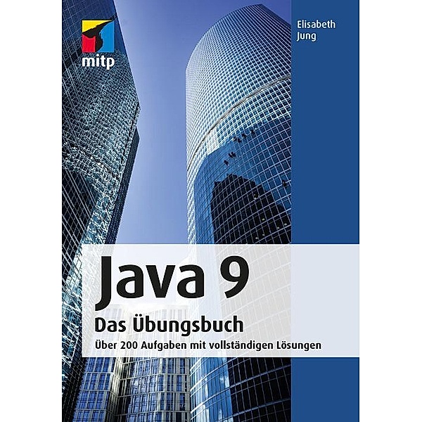 Java 9 Das Übungsbuch, Elisabeth Jung
