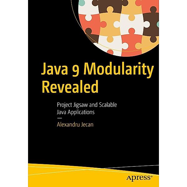 Java 9 Modularity Revealed, Alexandru Jecan
