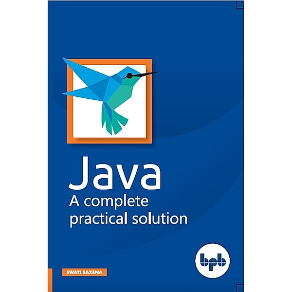 Java- A complete Practical Solution, Swati Saxena