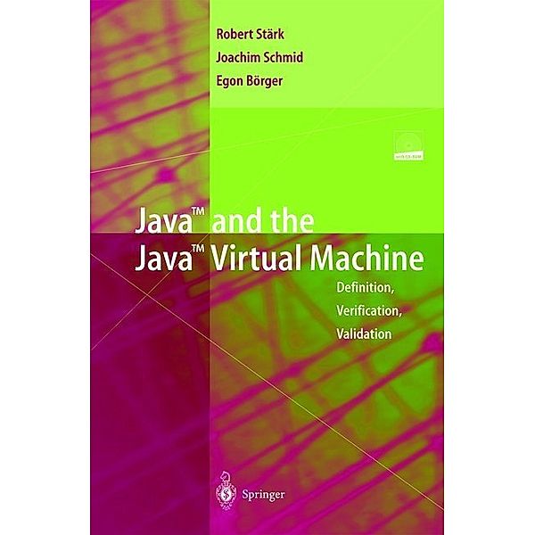 Java and the Java Virtual Machine, Robert F. Stärk, Joachim Schmid, Egon Börger