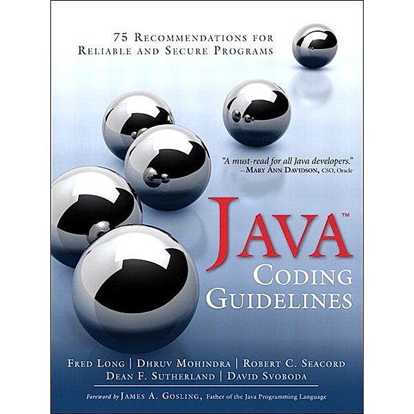Java Coding Guidelines, Fred Long, Dhruv Mohindra, Robert Seacord, Dean Sutherland, David Svoboda