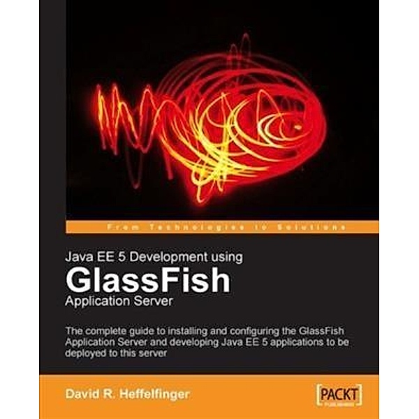 Java EE 5 Development using GlassFish Application Server, David R. Heffelfinger