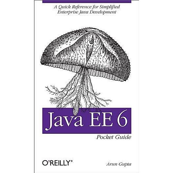 Java EE 6 Pocket Guide, Arun Gupta