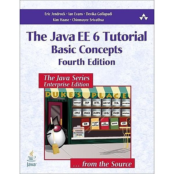 Java EE 6 Tutorial, The, Eric Jendrock, Ian Evans, Devika Gollapudi, Kim Haase, Chinmayee Srivathsa