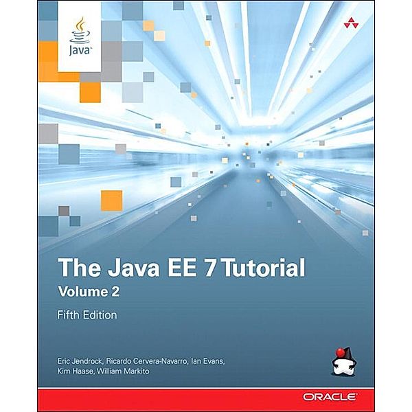 Java EE 7 Tutorial, The, Eric Jendrock, Ian Evans, Devika Gollapudi, Kim Haase, Chinmayee Srivathsa, Ricardo Cervera-Navarro, William Markito