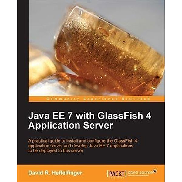 Java EE 7 with GlassFish 4 Application Server, David R. Heffelfinger