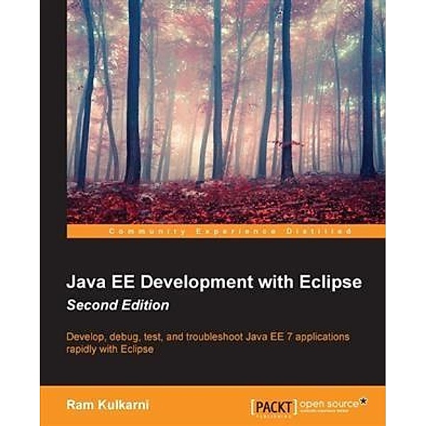 Java EE Development with Eclipse - Second Edition, Ram Kulkarni