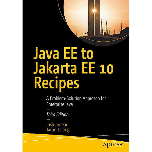 Java EE to Jakarta EE 10 Recipes, Josh Juneau, Tarun Telang