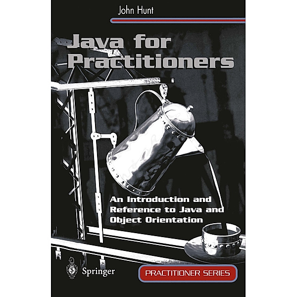 Java for Practitioners, John Hunt