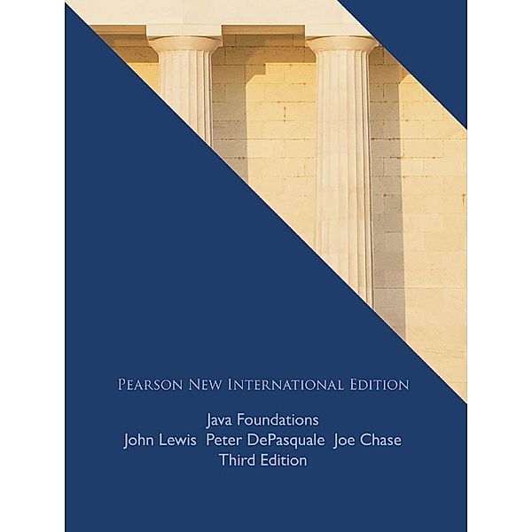 Java Foundations: Pearson New International Edition PDF eBook, John Lewis, Peter DePasquale, Joe Chase