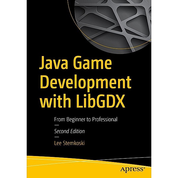 Java Game Development with LibGDX, Lee Stemkoski