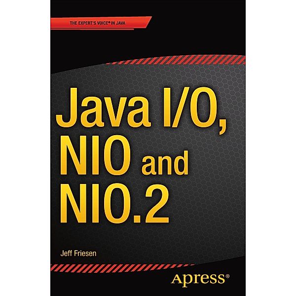 Java I/O, NIO and NIO.2, Jeff Friesen