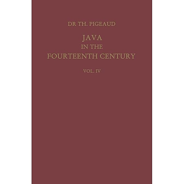 Java in the 14th Century / Verhandelingen van het Koninklijk Instituut voor Taal-, Land- en Volkenkunde, Theodore G. TH. Pigeaud