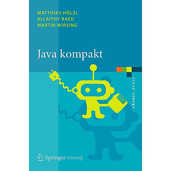 Java kompakt / eXamen.press, Matthias Hölzl, Allaithy Raed, Martin Wirsing