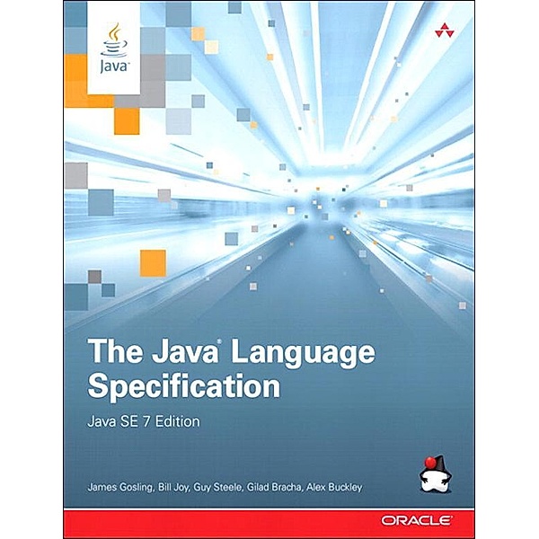Java Language Specification, Java SE 7 Edition, The, James Gosling, Bill Joy, Guy Steele, Gilad Bracha, Alex Buckley