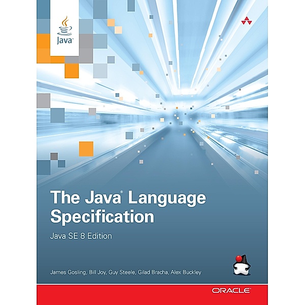Java Language Specification, Java SE 8 Edition, The, James Gosling, Bill Joy, Guy Steele, Gilad Bracha, Alex Buckley