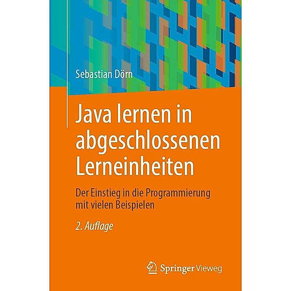 Java lernen in abgeschlossenen Lerneinheiten, Sebastian Dörn