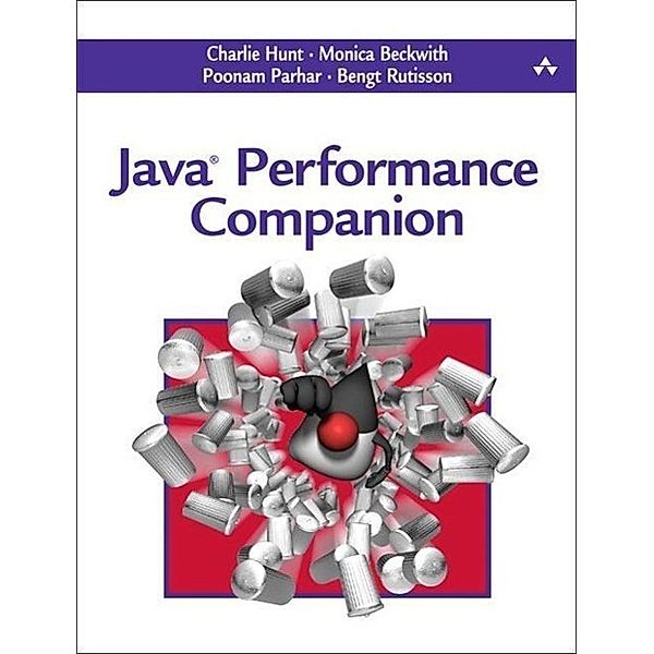 Java Performance Companion, Monica Beckwith, Poonam Parhar, Bengt Rutisson