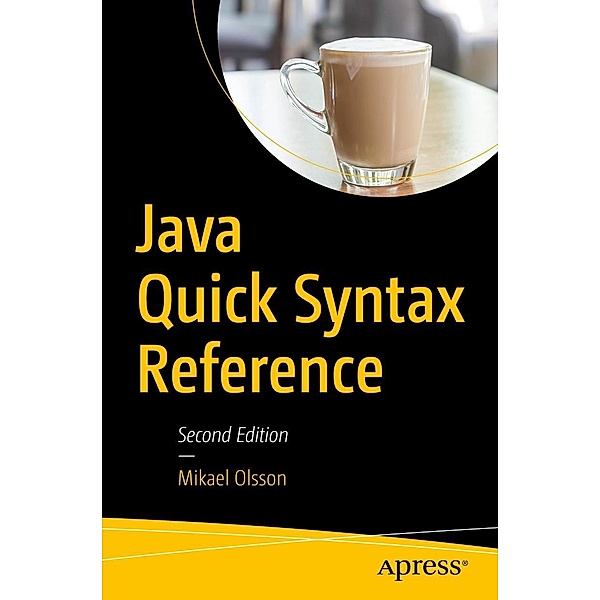 Java Quick Syntax Reference, Mikael Olsson