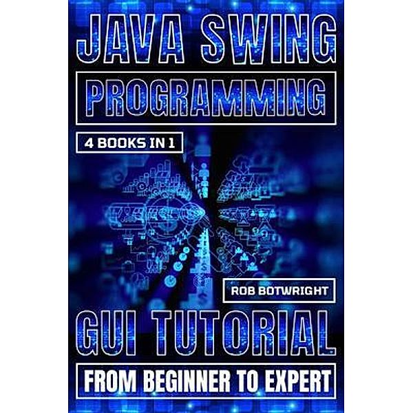 Java Swing Programming, Rob Botwright
