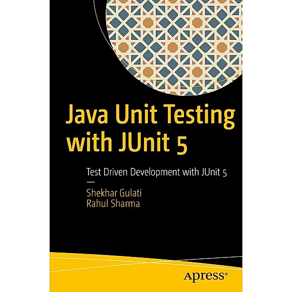 Java Unit Testing with JUnit 5, Shekhar Gulati, Rahul Sharma