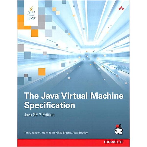 Java Virtual Machine Specification, Java SE 7 Edition, The, Tim Lindholm, Frank Yellin, Gilad Bracha, Alex Buckley