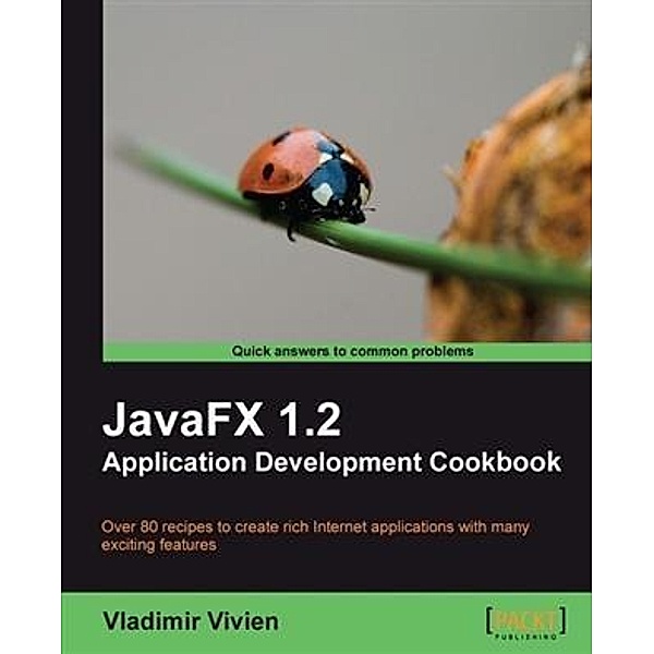 JavaFX 1.2 Application Development Cookbook, Vladimir Vivien