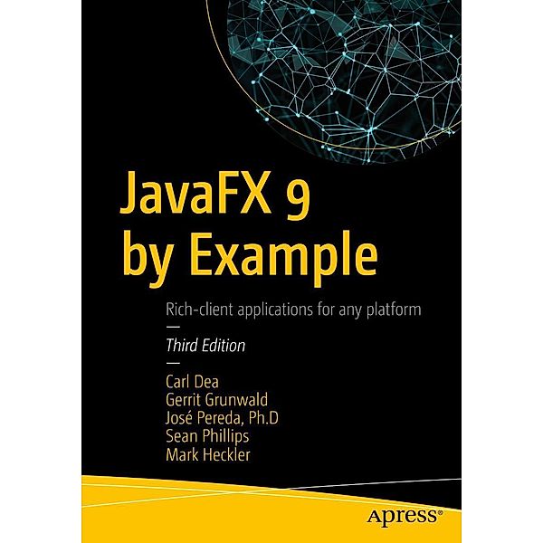 JavaFX 9 by Example, Carl Dea, Gerrit Grunwald, José Pereda, Sean Phillips, Mark Heckler