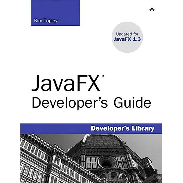 JavaFX Developer's Guide / Developer's Library, Kim Topley
