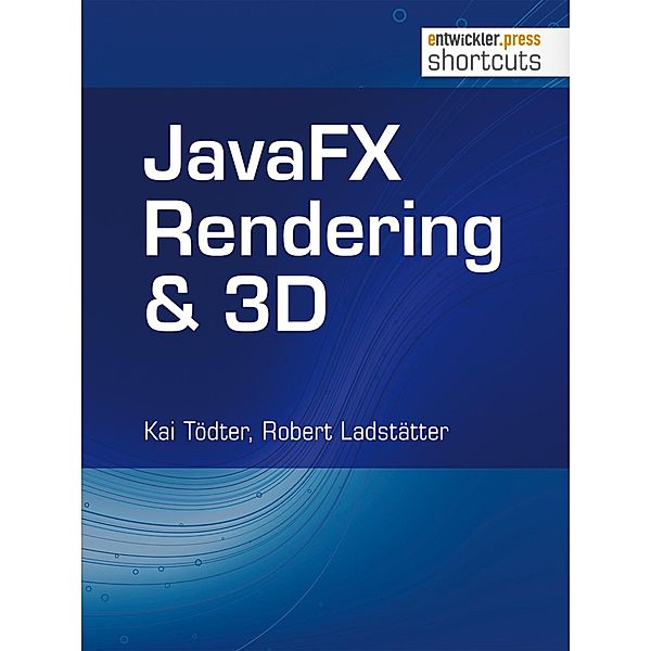 JavaFX Rendering & 3D / shortcuts, Kai Tödter, Robert Ladstätter