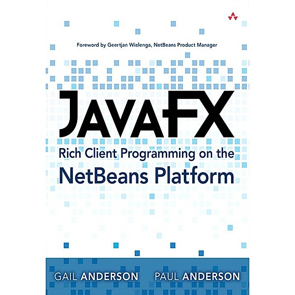 JavaFX Rich Client Programming on the NetBeans Platform, Anderson Paul, Anderson Gail