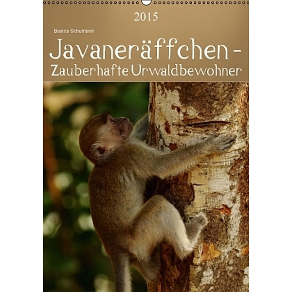 Javaneräffchen - Zauberhafte UrwaldbewohnerAT-Version (Wandkalender 2015 DIN A2 hoch), Bianca Schumann