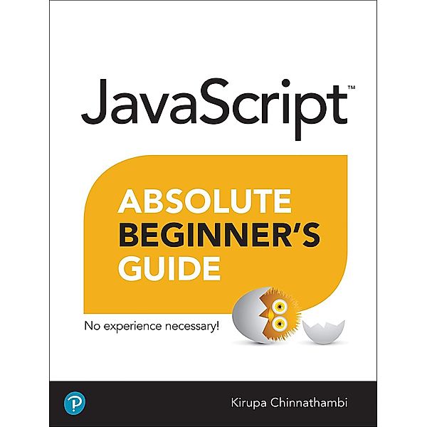 JavaScript Absolute Beginner's Guide, Kirupa Chinnathambi