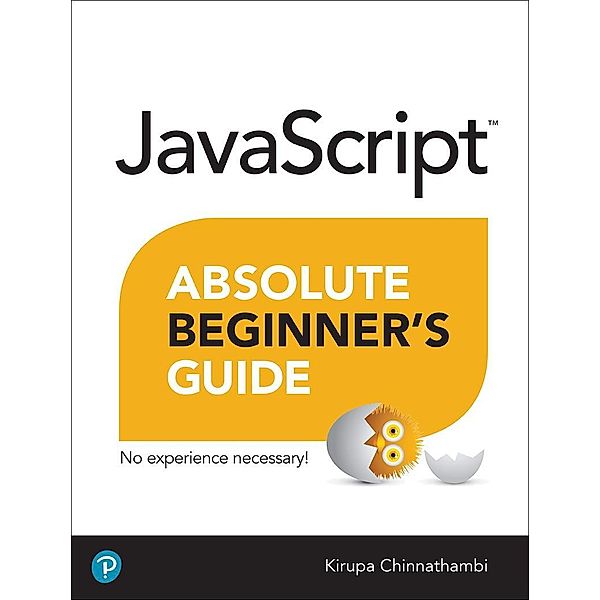 JavaScript Absolute Beginner's Guide, Kirupa Chinnathambi