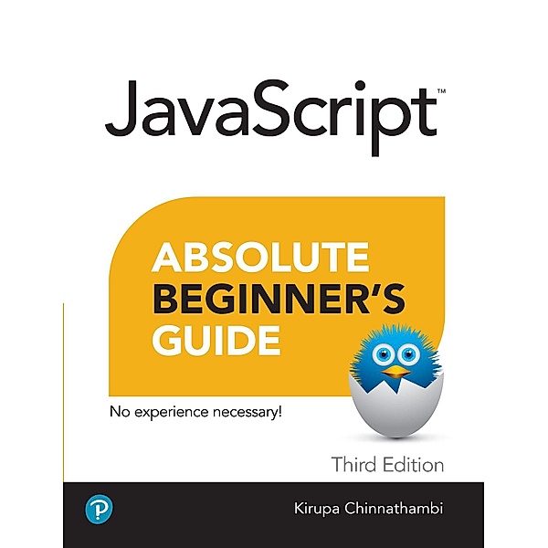 Javascript Absolute Beginner's Guide, Third Edition, Kirupa Chinnathambi