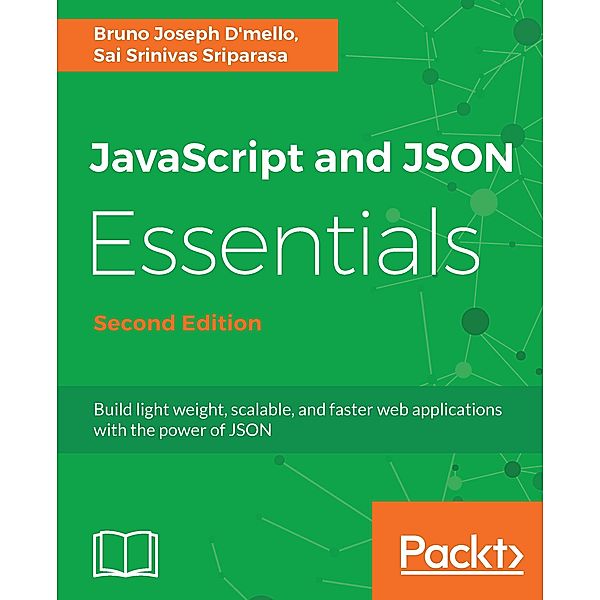 JavaScript and JSON Essentials, BRUNO DMELLO, Sai S Sriparasa
