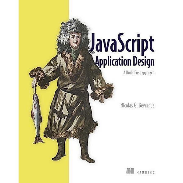 JavaScript Application Design: A Build First Approach, Nicolas Bevacqua