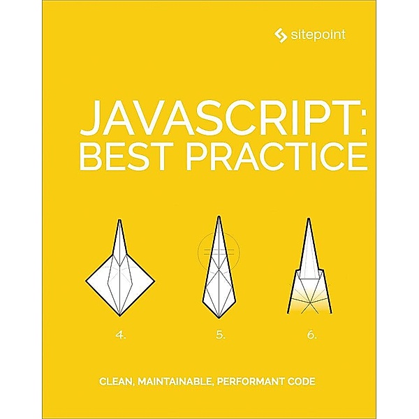 JavaScript: Best Practice, James Kolce, Moritz Kroger, Ivan Curic, Samier Saeed, Jeff Mott, M. David Green, Craig Buckler