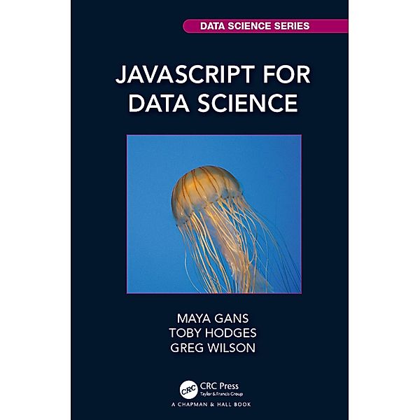 JavaScript for Data Science, Maya Gans, Toby Hodges, Greg Wilson