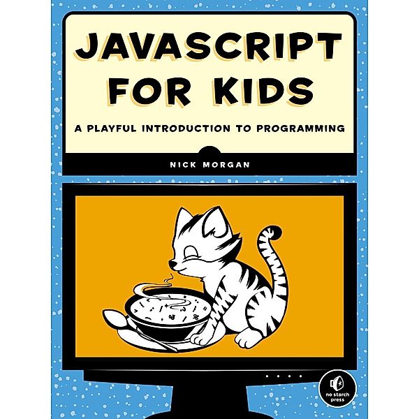 JavaScript for Kids, Nick Morgan