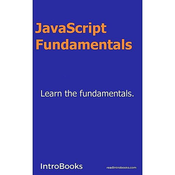Javascript Fundamentals, IntroBooks Team
