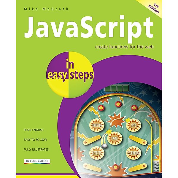 JavaScript in easy steps, 5th edition / In Easy Steps, Mike McGrath