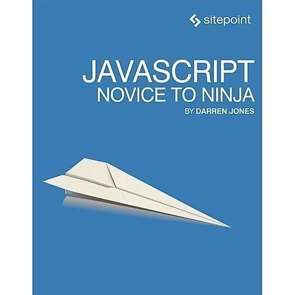 JavaScript - Novice to Ninja, Darren Jones