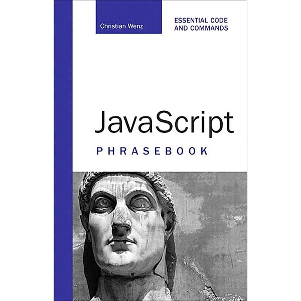 JavaScript Phrasebook / Developer's Library, Christian Wenz