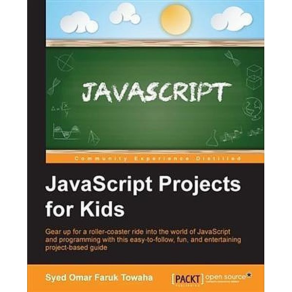 JavaScript Projects for Kids, Syed Omar Faruk Towaha